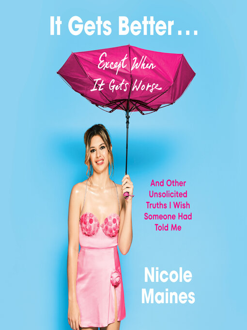 Title details for It Gets Better . . . Except When It Gets Worse by Nicole Maines - Available